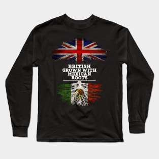 British Grown With Mexican Roots - Gift for Mexican With Roots From Mexico Long Sleeve T-Shirt